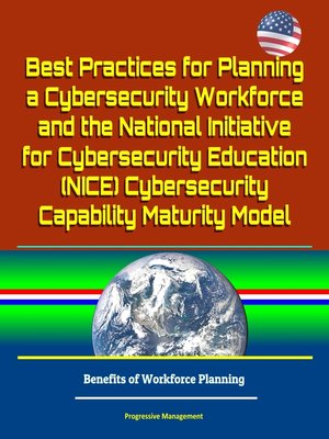 cover image of Best Practices for Planning a Cybersecurity Workforce and the National Initiative for Cybersecurity Education (NICE) Cybersecurity Capability Maturity Model--Benefits of Workforce Planning